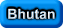 Bhutan